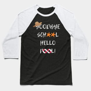 Goodbye School Hello Pool Baseball T-Shirt